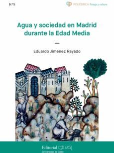 agua y sociedad en madrid durante la edad media-eduardo jimenez rayado-9788498288339