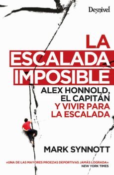 la escalada imposible: alex honnold, el capitan y vivir para la escalada-mark synnott-9788498295139
