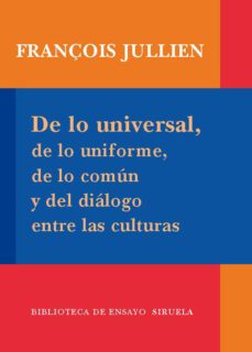de lo universal, de lo uniforme, de lo comun y del dialogo entre las culturas-9788498413939