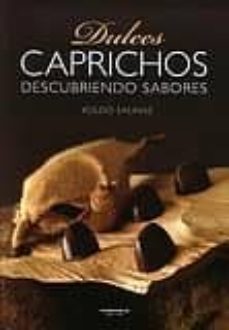 dulces caprichos. descubriendo sabores-koldo salinas-9788498431339