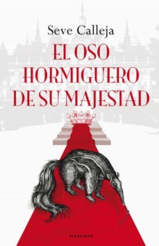 el oso hormiguero de su majestad (ebook)-seve calleja-9788498434439