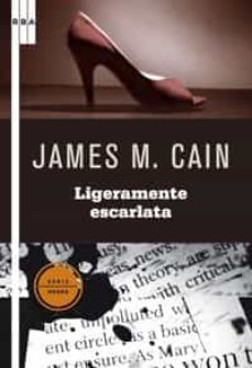 ligeramente escarlata-james m. cain-9788498674439