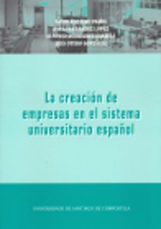 la creacion de empresas en el sistema universitario español-david rodeiro pazos-9788498870039