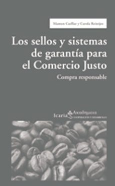 los sellos y sistemas de garantia para el comercio justo: compra responsable-mamen cuellas-carloa reintjes-9788498880939