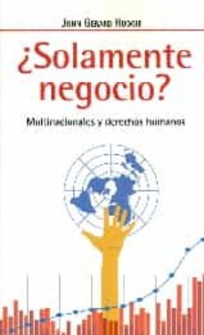 ¿solamente negocio?: multinacionales y derechos humanos-john gerard ruggie-9788498886139