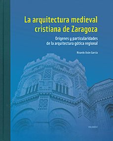 la arquitectura medieval cristiana de zaragoza-ricardo uson garcia-9788499116839