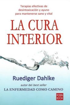 la cura interior: terapias efectivas de desintoxicacion y ayuno p ara mantener sano y vital-9788499170039