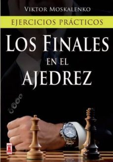 los finales en el ajedrez: ejercicios practicos-9788499172439