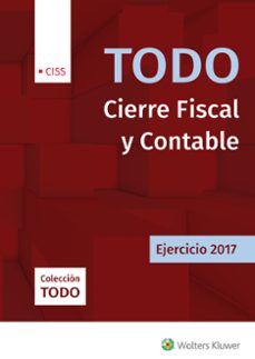 todo cierre fiscal y contable ejercicio 2017-9788499540139