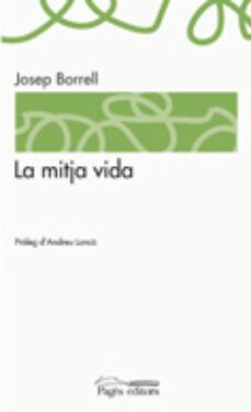 la mitja vida-josep borrell figuera-9788499752839
