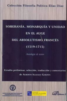 soberania, monarquia y unidad en el auge del absolutismo frances (1519-1715)-alberto iglesias garzon-9788499820439