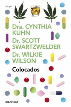 colocados: lo que hay que saber sobre las drogas mas consumidad, desde el alcohol hasta el extasis-cynthia kuhn-scott swartzwelder-wilkie wilson-9788499893839
