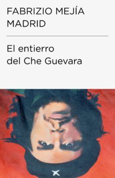 el entierro del che guevara (coleccion endebate) (ebook)-fabrizio mejia madrid-9788499923239