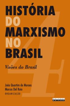 historia do marxismo no brasil - vol. 4 (ebook)-joão quartim de (org.) moraes-marcos del (org.) roio-9788526819139