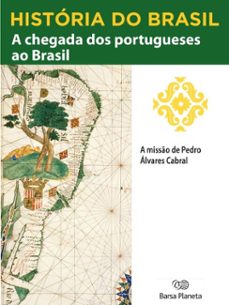 historia do brasil - livro i - a chegada dos portugueses ao brasil a misso de pedro alvares cabral (ebook)-editora planeta do brasil-9788542233339