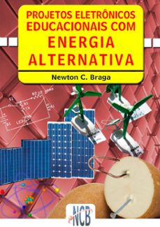 projetos eletronicos educacionais com energia alternativa (ebook)-newton c. braga-9788565051439