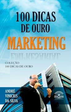 100 dicas de ouro - marketing (ebook)-andre vinicius da silva-9788582182239
