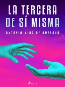 la tercera de si misma (ebook)-antonio mira de amescua-9788726660739
