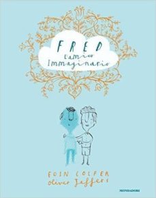 fred l amico immaginario-eoin colfer-oliver jeffers-9788804662839