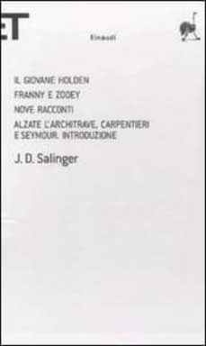 tutta l opera: il giovane holden-nove racconti-franny e zooey-alz ate l architrave, carpentieri e seymour-introduzione-j.d. salinger-9788806205539