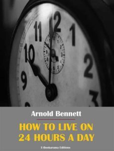 how to live on 24 hours a day (ebook)-arnold bennett-9788835812739