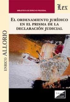 el ordenamiento juridico en el prisma de la declaracion juducial-enrico allorio-9789564071039