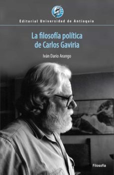 la filosofia politica de carlos gaviria (ebook)-ivan dario arango-9789585010239