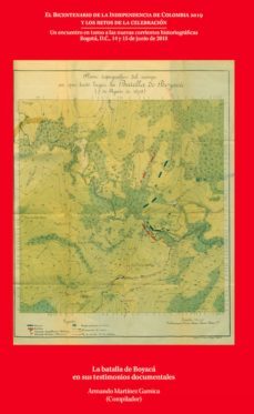 la batalla de boyacá en sus testimonios documentales (ebook)-armando martinez garnica-9789585154339