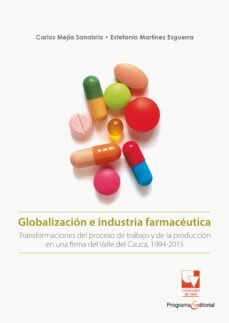 globalizacion e industria farmaceutica (ebook)-carlos alberto mejía sanabria-estefanía martínez esguerra-9789585156739