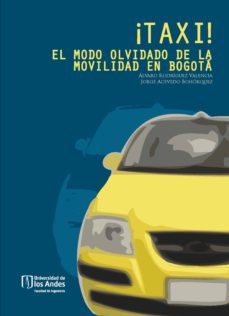 ¡taxi! el modo olvidado de la movilidad en bogotá (ebook)-alvaro rodriguez valencia-jorge acevedo bohorquez-9789586957939