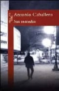 sin remedio-antonio caballero-9789587041439