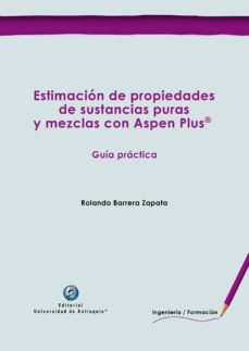 estimacion de propiedades de sustancias puras y mezclas con aspen plus (ebook)-rolando barrera zapata-9789587147339