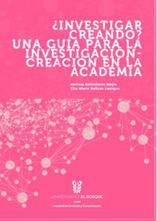 ¿investigador creando? una guia para la investigacion - creacion en la academia (ebook)-melissa ballesteros mejia-elsa maria beltran luengas-9789587391039