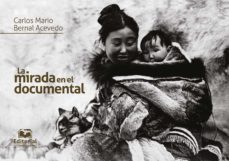 la mirada en el documental (ebook)-carlos mario bernal acevedo-9789587463439