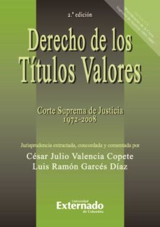 derecho de los títulos valores. corte suprema de justicia 1972 - 2008. 2.ª ed. (ebook)-cesar julio valencia copeta-luis ramon garces diaz-9789587723939