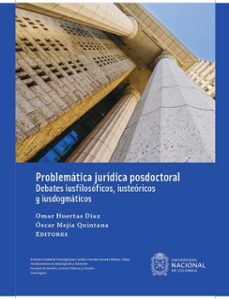 problematica juridica posdoctoral: debates iusfilosoficos, iusteoricos y iusdogmaticos (ebook)-omar huertas diaz-oscar mejia quintana-9789587942439