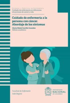 cuidado de enfermeria a la persona con cancer: abordaje de los sintomas (ebook)-9789587949339