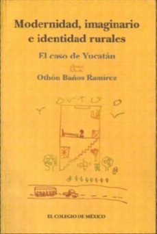 modernidad, imaginario e identidad-othon baños ramirez-9789681210939