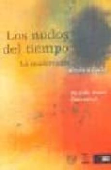 los nudos del tiempo: la modernidad desbordada-9789682325939