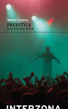 freestyle o el fin del rock-walter lezcano-9789877901139