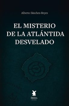 el misterio de la atlantida desvelado-alberto sanchez-reyes-9789893800539
