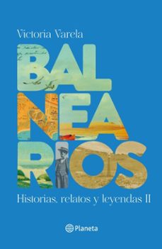 balnearios ii. historias, relatos y leyendas (ebook)-victoria varela-9789915700939