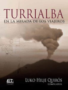turrialba en la mirada de los viajeros (ebook)-luko hilje quirós-9789977664439