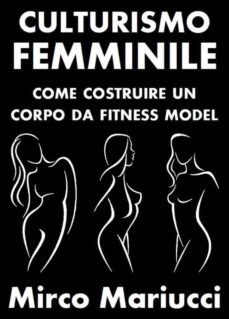 culturismo femminile. come costruire un corpo da fitness model. (ebook)-9791220270939