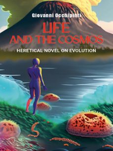 life and the cosmos  heretical novel on evolution (ebook)-9791222775739
