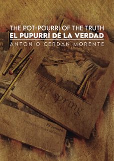 the pot-pourri of the truth / el pupurri de la verdad-antonio cerdan morente-9791370162139