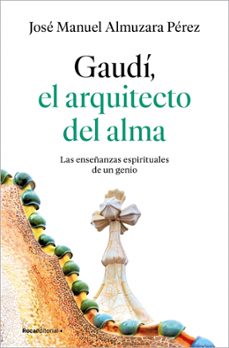 gaudi: el arquitecto del alma-jose manuel almuzara-9791387629939
