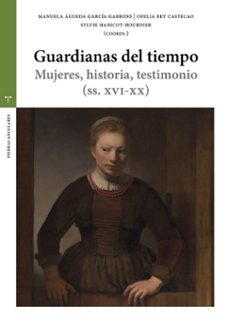 guardianas del tiempo-manuela águeda garcía garrido-ofelia rey castelao-sylvie hanicot-bourdier-9791387790639