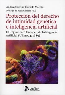 protección del derecho de intimidad genética e inteligencia el re glamento europeo de inteligencia artificial (ue 2024/16-andrea cristina ramallo machin-9791388250439