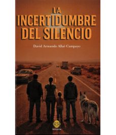 la incertidumbre del silencio-david a. allue campayo-9791399098839